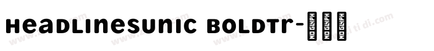 HeadlinesUniC BoldTr字体转换